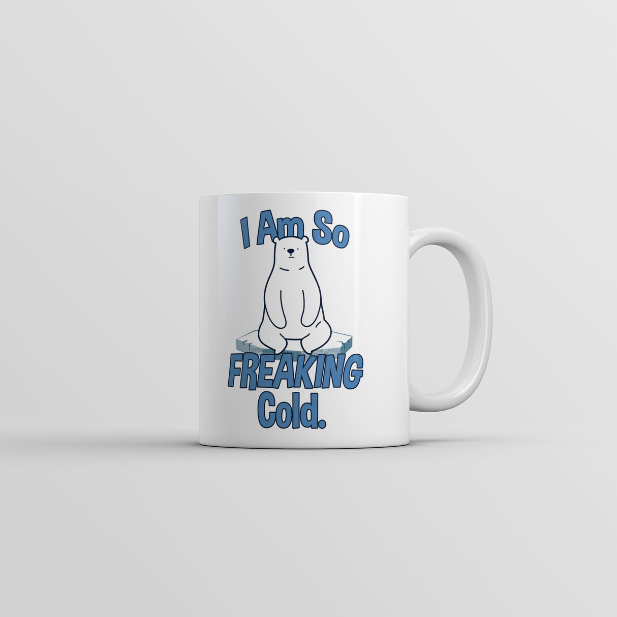 I Am So Freaking Cold Mug Funny Sarcastic Winter Graphic Coffee Cup-11oz