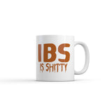 IBS Is Shitty Mug Funny Sarcastic Poop Joke Graphic Novelty Coffee Cup-11oz