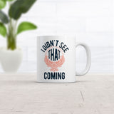 I Didnt See That Coming Mug Funny Sarcastic Crystal Ball Graphic Novelty Coffee Cup-11oz
