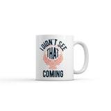 I Didnt See That Coming Mug Funny Sarcastic Crystal Ball Graphic Novelty Coffee Cup-11oz