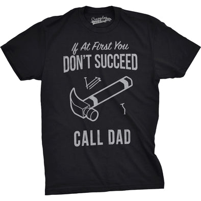 If At First You Don’t Succeed Call Dad Men's Tshirt
