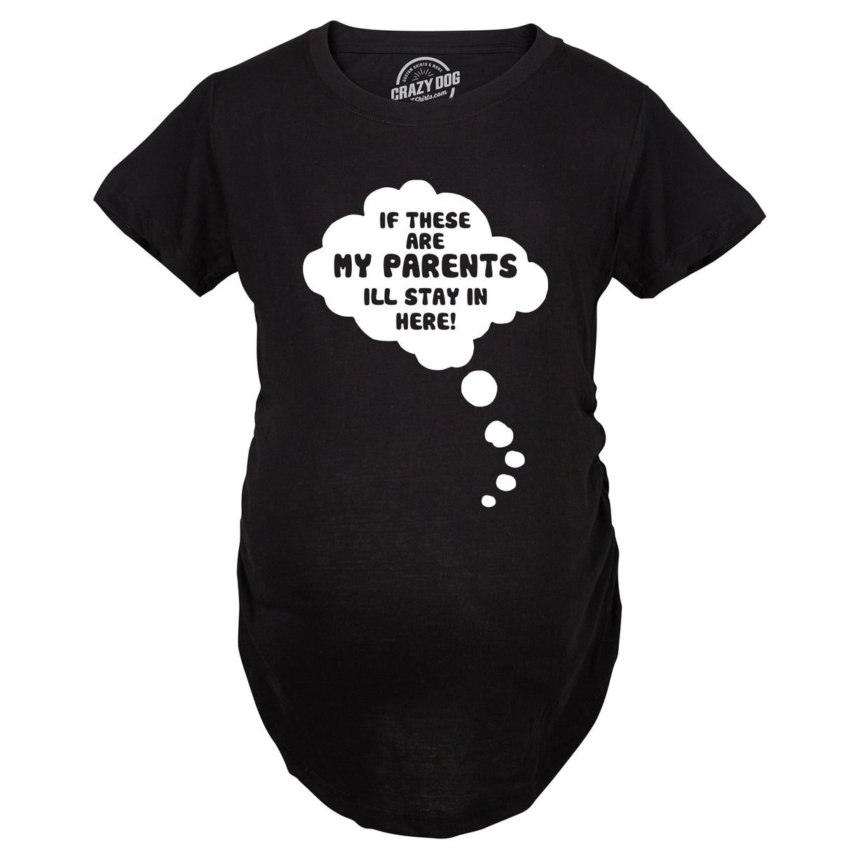 Maternity If These Are My Parents I'll Stay In Here T Shirt Funny Pregnancy Tee