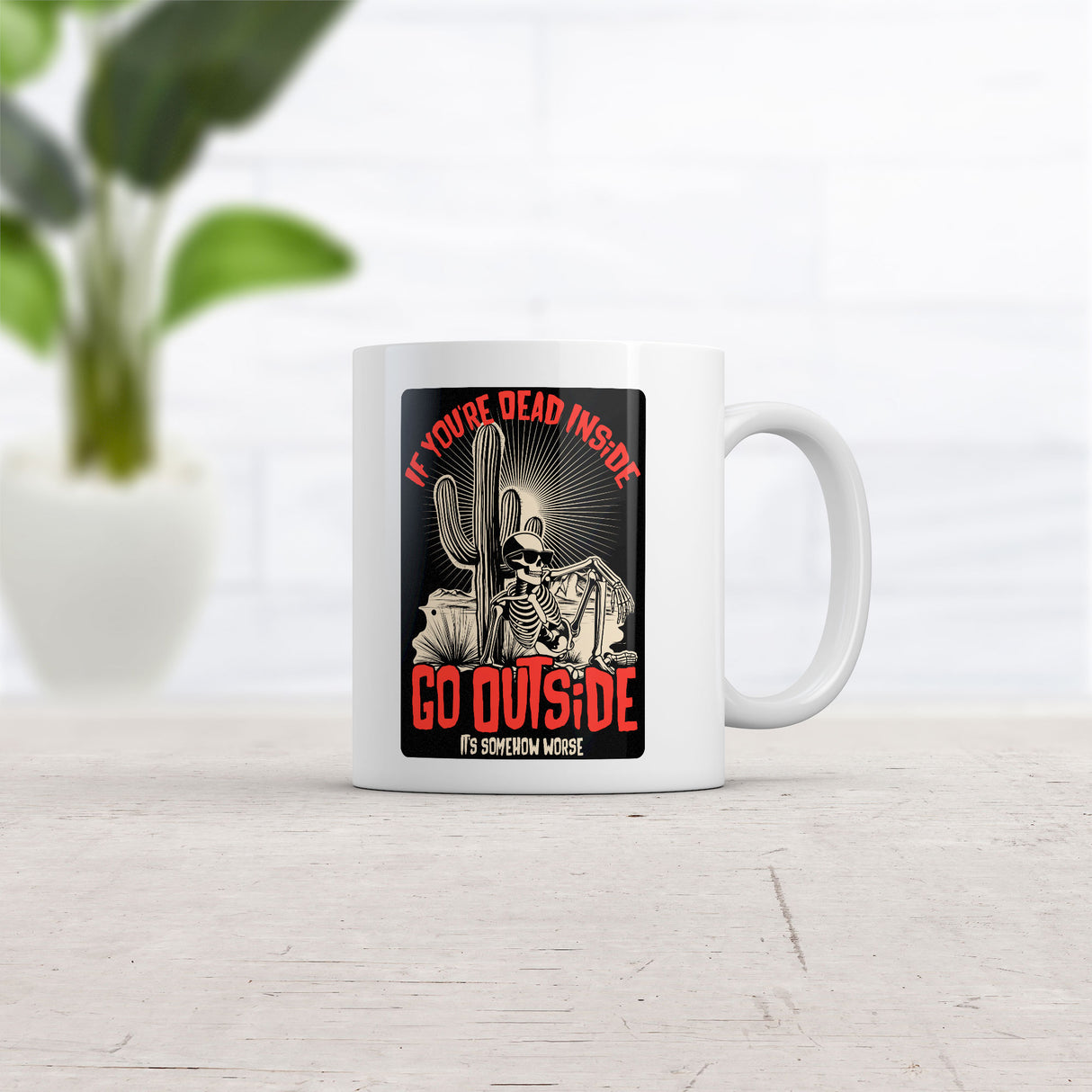 If Youre Dead Inside Go Outside Its Somehow WorseMug Funny Sarcastic Graphic Novelty Coffee Cup-11oz