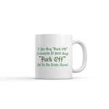 If You Say Fuck Off Backwards It Still Says Fuck Off But In An Irish Accent Mug Funny Novelty Coffee Cup-11oz