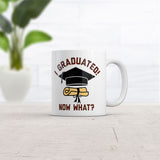 I Graduated Now What Mug Funny Sarcastic Graduation Graphic Novelty Coffee Cup-11oz