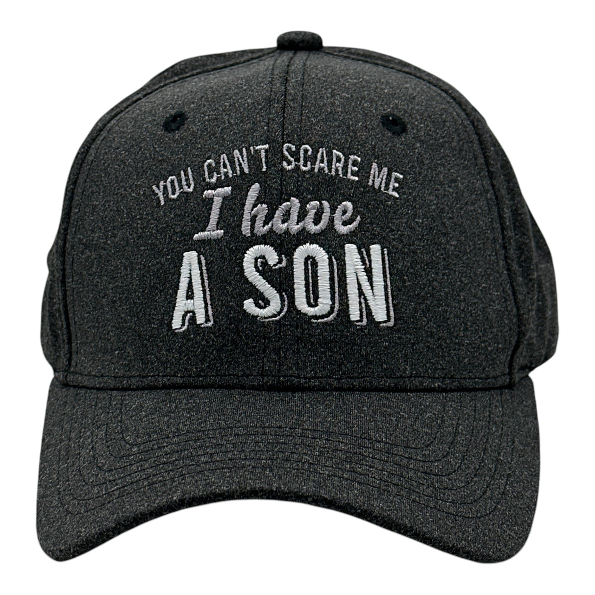You Cant Scare Me I Have A Son Hat Funny Sarcastic Parent Graphic Novelty Cap