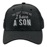 You Cant Scare Me I Have A Son Hat Funny Sarcastic Parent Graphic Novelty Cap