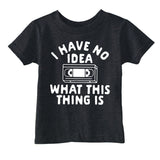 Toddler Funny T Shirts I Have No Idea What This Thing Is Sarcastic VHS Graphic Novelty Tee for Young Kids