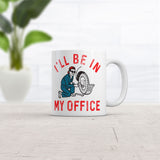 Ill Be In My Office Mug Funny Novelty Car Mechanic Coffee Cup-11oz