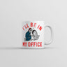 Ill Be In My Office Mug Funny Novelty Car Mechanic Coffee Cup-11oz