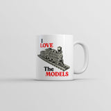 I Love The Models Mug Funny Sarcastic Model Train Graphic Coffee Cup-11oz