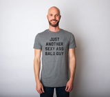 Mens Just Another Sexy Bald Guy T shirt Funny Sarcastic Hair Graphic Novelty Tee