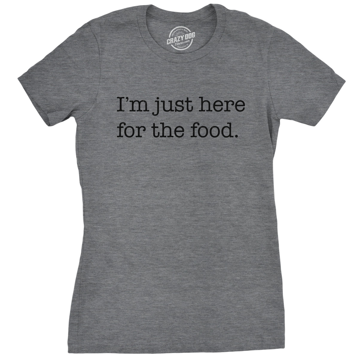 Womens Im Just Here For The Food Tshirt Funny Sarcastic Snacks Tee For Ladies