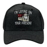 Im Laying On Your Present Hat Funny Sarcastic Christmas Sexy Santa Graphic Novelty Cap