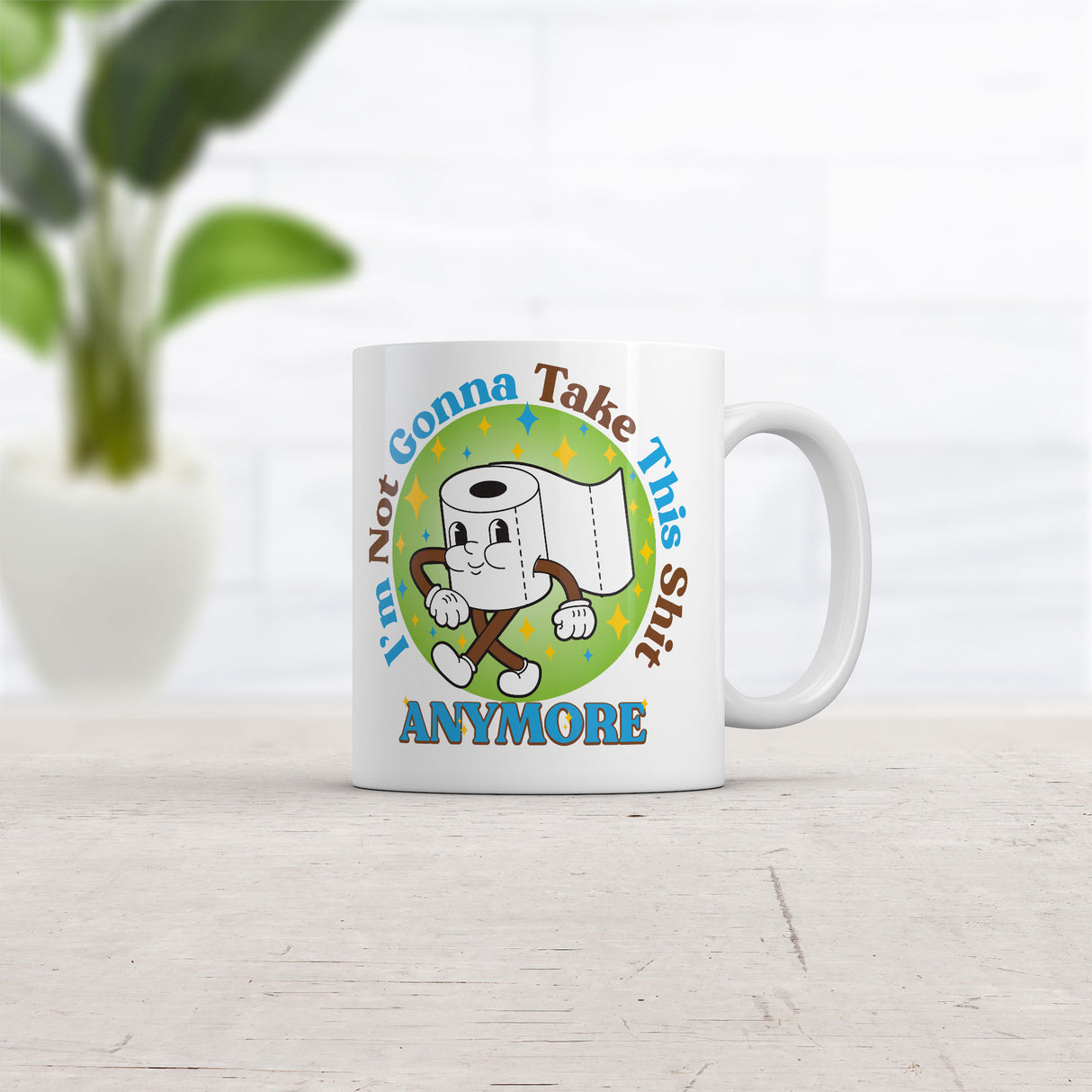 Im Not Gonna Take This Shit Anymore Mug Funny Novelty Coffee Cup-11oz