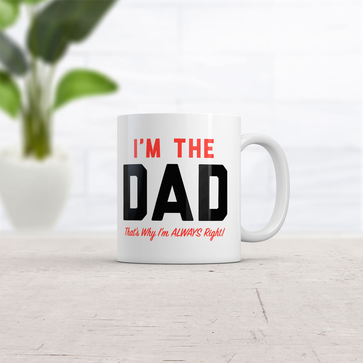 Im The Dad Thats Why Im Always Right Mug Funny Sarcastic Fathers Day Graphic Novelty Coffee Cup-11oz