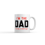 Im The Dad Thats Why Im Always Right Mug Funny Sarcastic Fathers Day Graphic Novelty Coffee Cup-11oz
