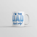 Im The Dad Thats Why Mug Funny Fathers Day Novelty Coffee Cup-11oz