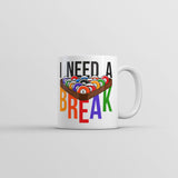 I Need A Break Mug Funny Sarcastic Pool Table Graphic Coffee Cup-11oz