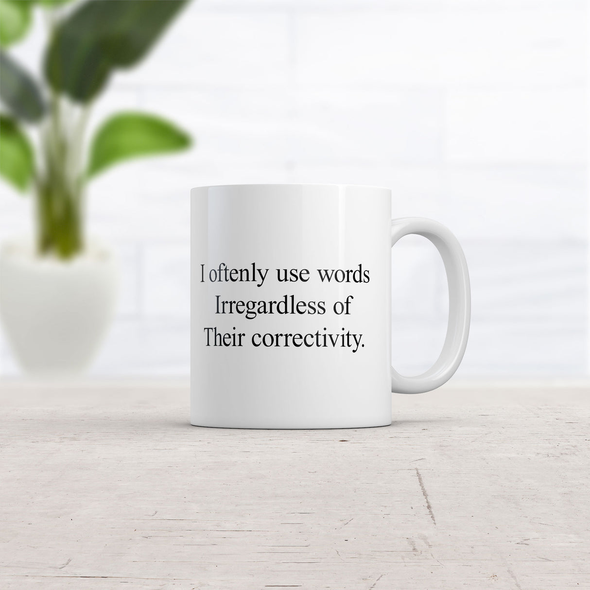 I Oftenly Use Words Irregardless of their Correctivity Mug Funny Sarcastic Graphic Novelty Coffee Cup-11oz