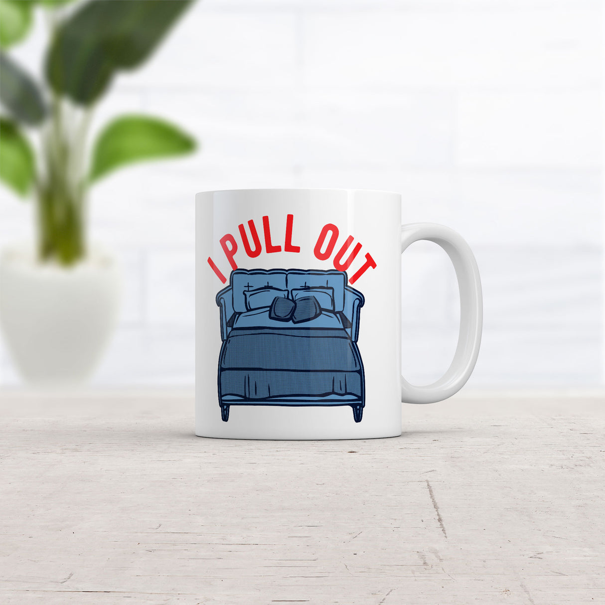 I Pull Out Mug Funny Sarcastic Couch Bed Graphic Novelty Coffee Cup-11oz