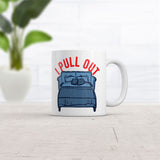 I Pull Out Mug Funny Sarcastic Couch Bed Graphic Novelty Coffee Cup-11oz