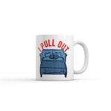 I Pull Out Mug Funny Sarcastic Couch Bed Graphic Novelty Coffee Cup-11oz