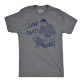 Mens I Saw That Funny T Shirt Sarcastic Tool Graphic Tee for Men