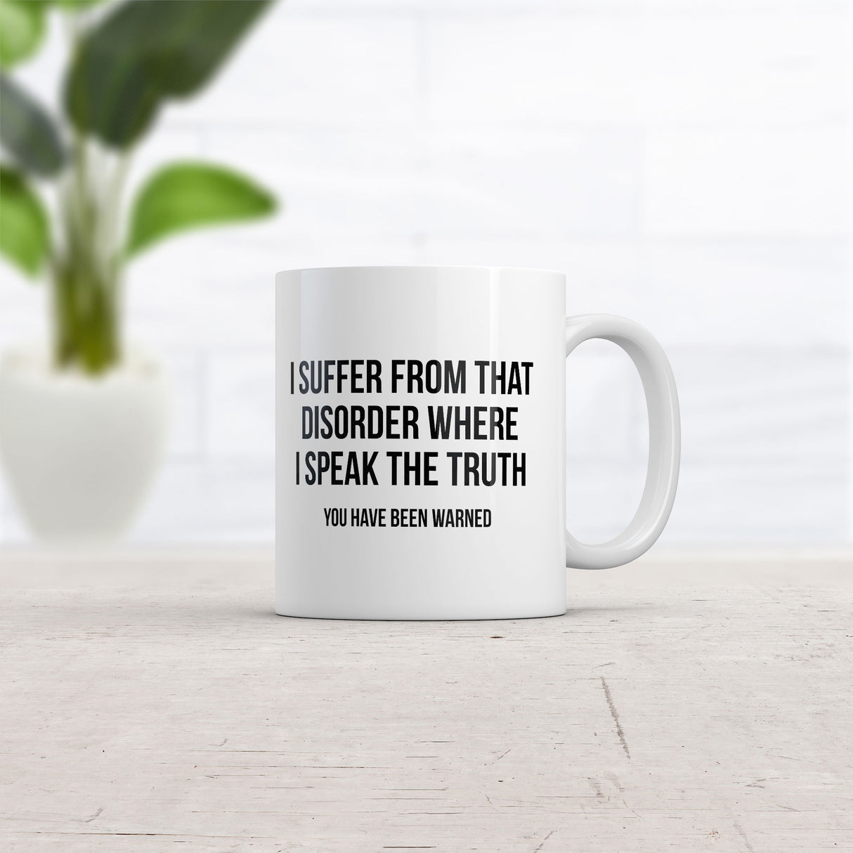 I Suffer From That Disorder Where I Speak The Truth Mug Funny Sarcastic Graphic Novelty Coffee Cup-11oz