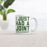 I Just Had A Joint Replacement Mug Funny Sarcastic Surgery Graphic Novelty Coffee Cup-11oz