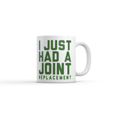 I Just Had A Joint Replacement Mug Funny Sarcastic Surgery Graphic Novelty Coffee Cup-11oz