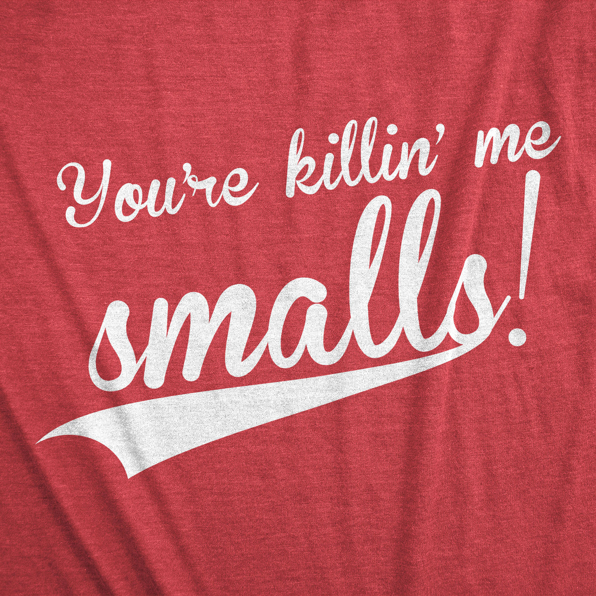You're Killing Me Smalls Men's Tshirt
