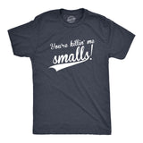 You're Killing Me Smalls Men's Tshirt