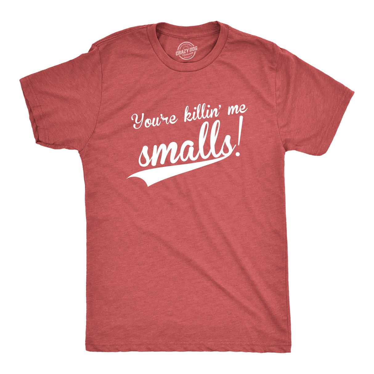 You're Killing Me Smalls Men's Tshirt