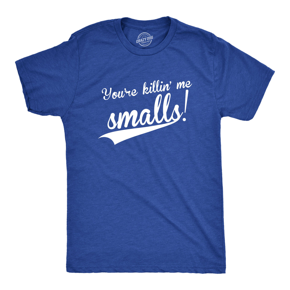 You're Killing Me Smalls Men's Tshirt