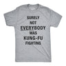 Surely Not Everybody Was Kung Fu Fighting Men's Tshirt