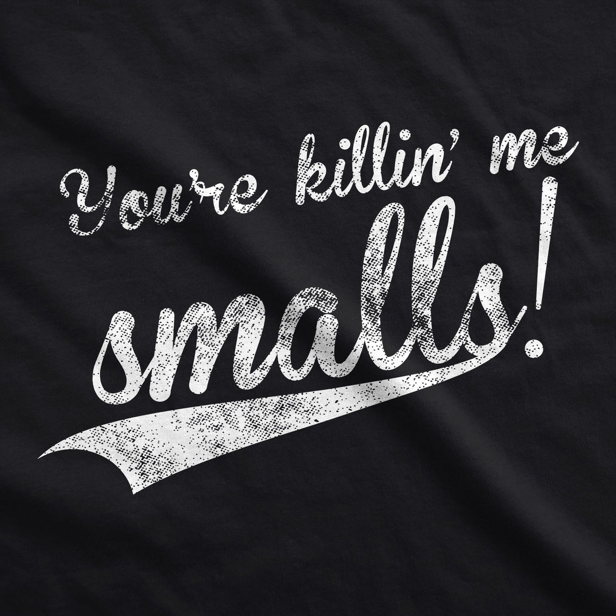 You're Killing Me Smalls Men's Tshirt