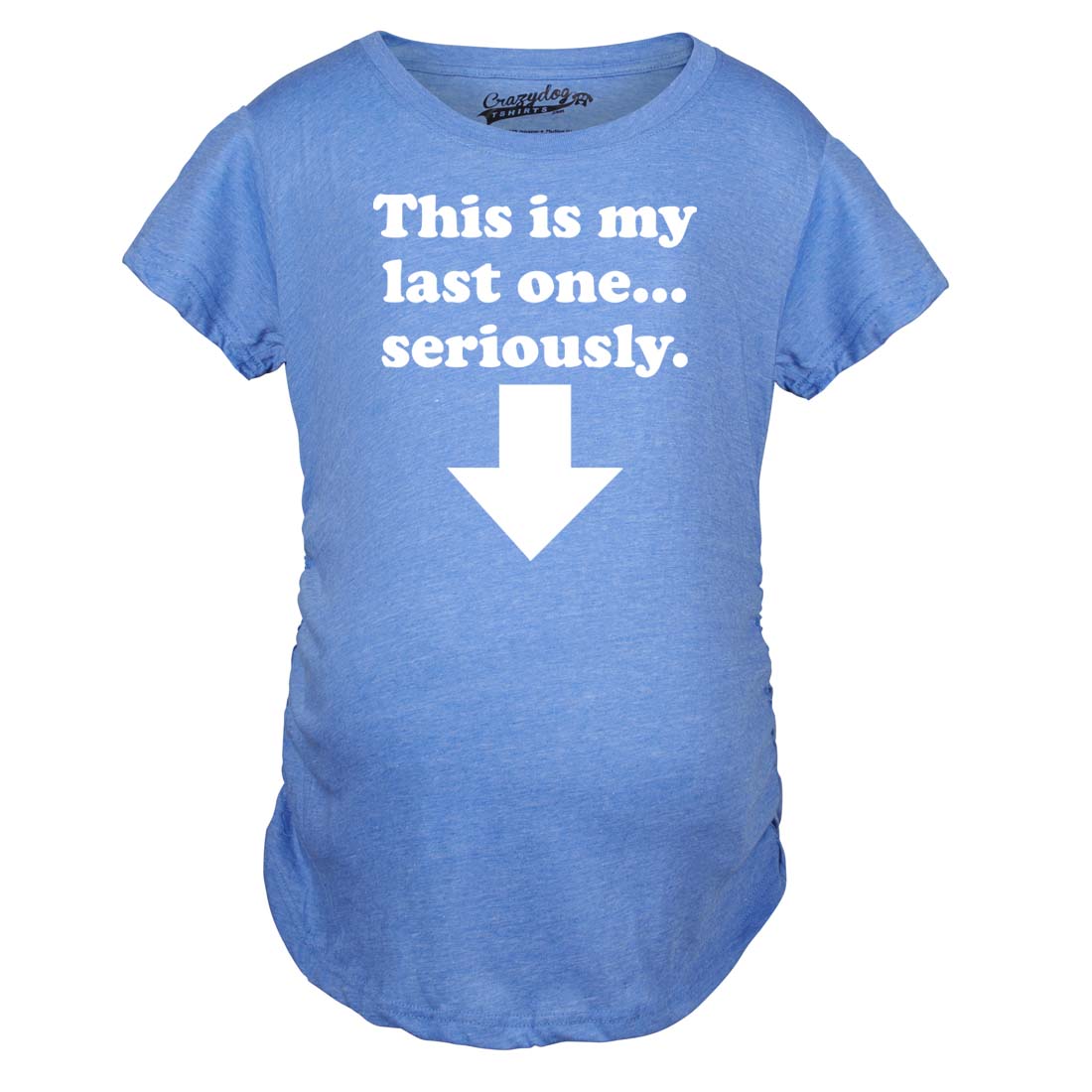 Maternity This Is My Last One Seriously Pregnancy T shirt Funny Announcement Tee