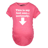 Maternity This Is My Last One Seriously Pregnancy T shirt Funny Announcement Tee