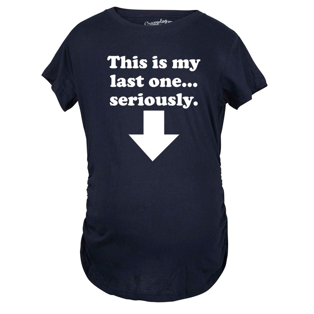 Maternity This Is My Last One Seriously Pregnancy T shirt Funny Announcement Tee