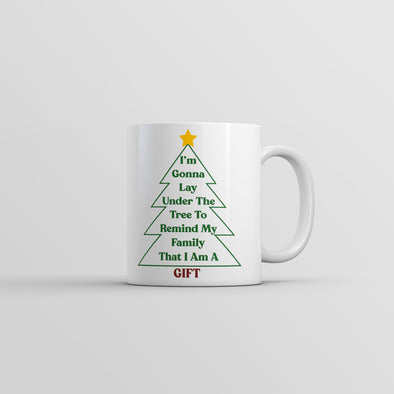 Im Gonna Lay Under The Tree To Remind My Family That I Am A Gift Mug Funny Christmas Cup-11oz