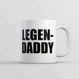 Legendaddy Mug Funny Sarcastic Fathers Day Novelty Coffee Cup-11oz