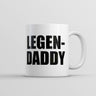 Legendaddy Mug Funny Sarcastic Fathers Day Novelty Coffee Cup-11oz