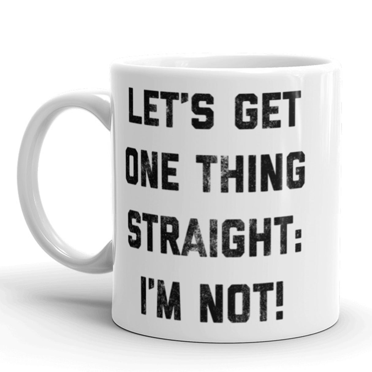 Let's Get One Thing Straight. I'm Not Coffee Mug Funy Gay Pride Ceramic Cup-11oz