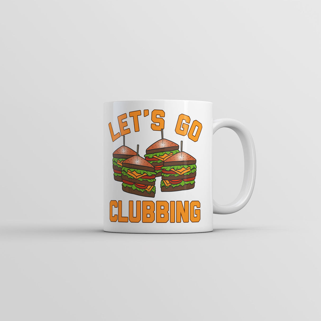 Lets Go Clubbing Mug Funny Sarcastic Food Graphic Coffee Cup-11oz