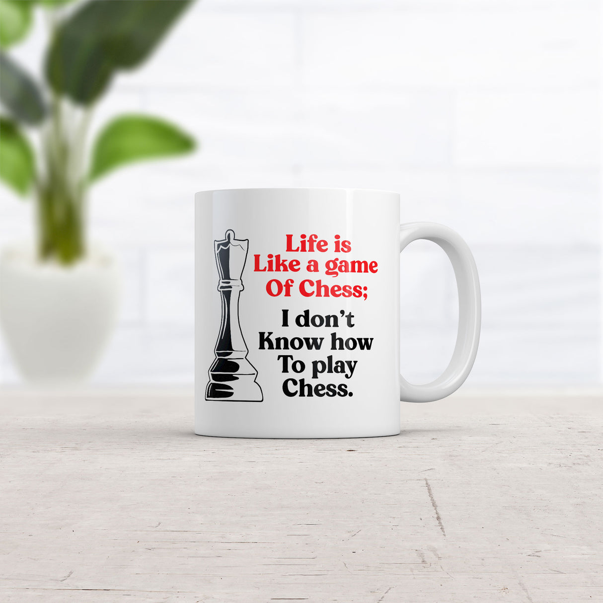 Life Is Like A Game Of Chess I Dont Know How to Play Chess Mug Funny Novelty Coffee Cup-11oz