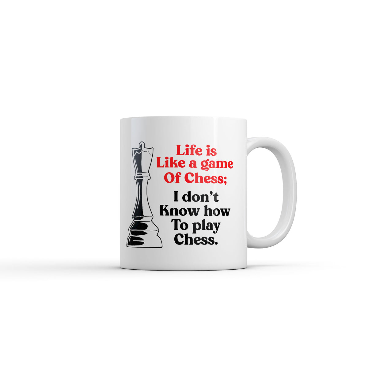Life Is Like A Game Of Chess I Dont Know How to Play Chess Mug Funny Novelty Coffee Cup-11oz