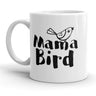 Mama Bird Mug Cute Mothers Day Coffee Cup - 11oz