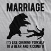 Marriage It's Like Chaining Yourself To A Bear And Kicking It Men's Tshirt