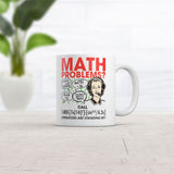 Math Problems Mug Funny Sarcastic Nerdy Graphic Coffee Cup-11oz